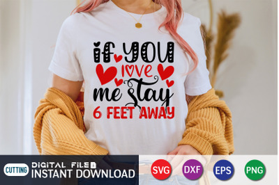 If you Love me Stay 6 Feet Away SVG