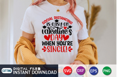 Social Distance is Easy on Valentines Day When you&#039;re Single SVG