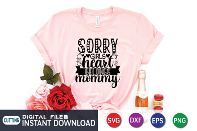 Sorry Girls Heart Belongs Mommy