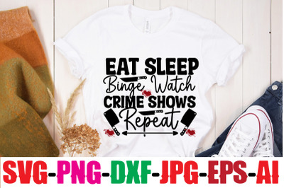 Eat Sleep Binge Watch Crime Shows Repeat SVG cut file