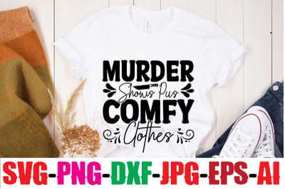 Murder Shows And Pus Comfy Clothes SVG cut file