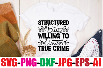 Structured But Willing To Discuss True Crime SVG cut file