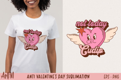 Not Today Cupid | Anti Valentine&#039;s Day Sublimation