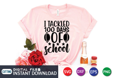 I Tackled 100 Days of School SVG