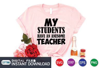 My Students Have an Awesome Teacher SVG