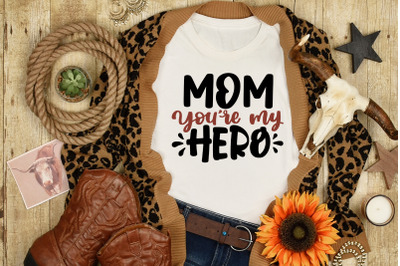 Mother&#039;s Day SVG Mom Youre My Hero