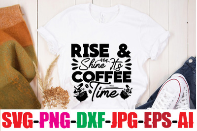 Rise &amp; Shine It&#039;s Coffee Time SVG cut file