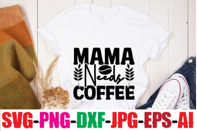 Mama Needs Coffee SVG cut file