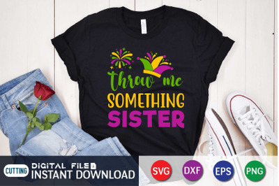 Throw me Something Sister SVG