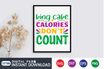 King Cake Calories Don&amp;&23;039;t Count SVG