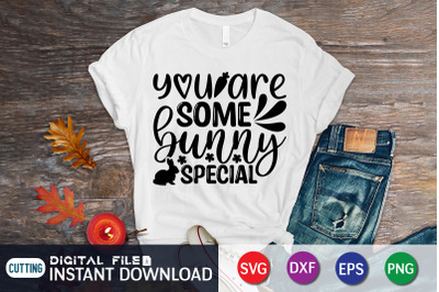 You Are Some Bunny Special SVG