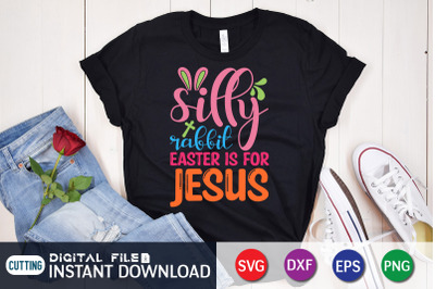 Silly Rabbit Easter is for Jesus SVG