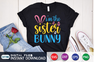 I&amp;&23;039;m the Sister Bunny SVG