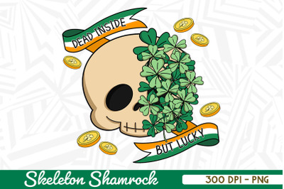 Dead inside But Lucky Skeleton Shamrock