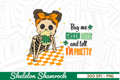 Buy Me Green Beer Skeleton Shamrock