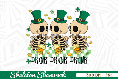 Drink Drank Drunk Skeleton Shamrock