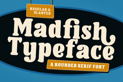 Madfish Typeface  - Rounded Serif Font