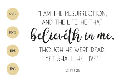 Easter Bible Verse SVG, Easter SVG, John 11:25, Easter Quote SVG