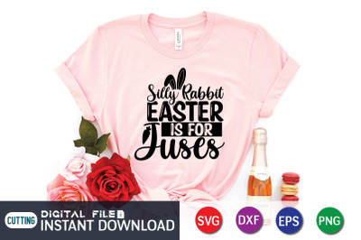 Silly Rabbit Easter is for Jesus SVG