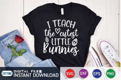 I Teach the Cutest Little Bunnies SVG