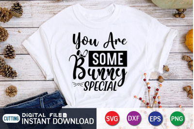 You Are Some Bunny Special SVG