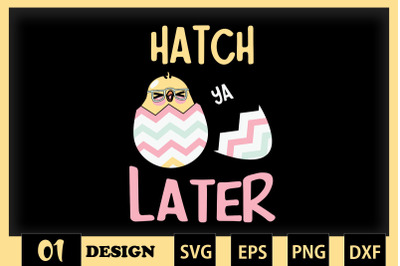 Hatch Ya Later Funny Easter Chick