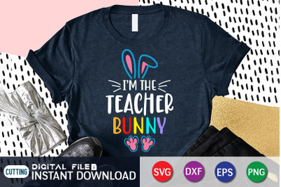 I&amp;&23;039;m the Teacher Bunny SVG