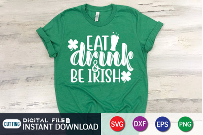 Eat Drunk &amp;amp; Be Irish SVG