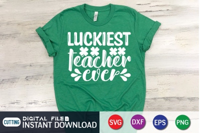 Luckiest Teacher Ever SVG