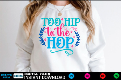 Too Hip to the hop Svg design