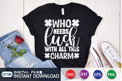 Who Needs Luck With All This Charm SVG