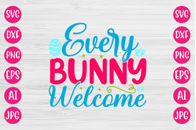 Every Bunny Welcome SVG DESIGN