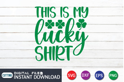 This is my Lucky Shirt SVG