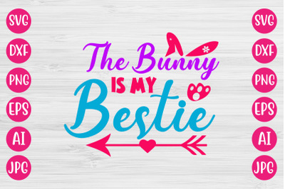 The Bunny Is My Bestie SVG DESIGN