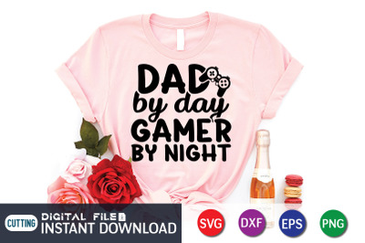 Dad by Day Gamer by Night SVG