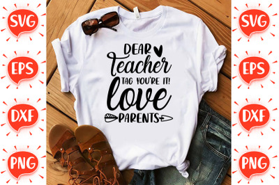 Dear Teacher Tag you&amp;&23;039;re it Love Parents SVG