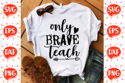 Only Brave Teach SVG