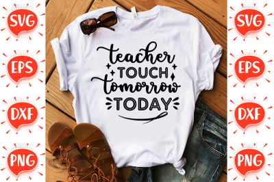 Teacher Touch Tomorrow Today SVG