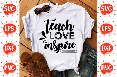 Teach Love Inspire SVG