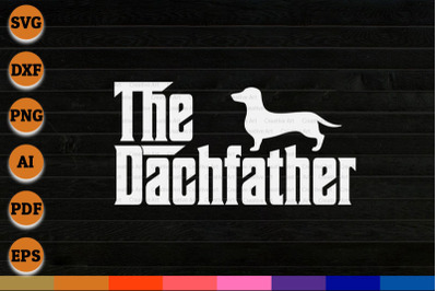 The Dachshund Father, Wiener Dog Gifts, Funny DogFather, Dachshund svg