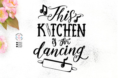 This Kitchen is For Dancing - Kitchen Cut File