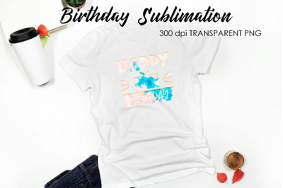 Birthday Quotes Sublimation | T-Shirt Design | Birthday Design