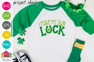 I Make My Own Luck SVG File|St. Patrick&#039;s Day SVG File