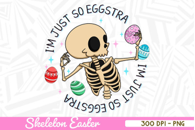 I&#039;m Just so Egg-stra Easter Skeleton