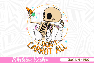 I don&#039;t Carrot ai all Easter Skeleton