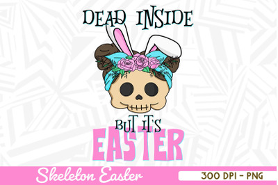 Dead Inside Funny Easter Skeleton Girl