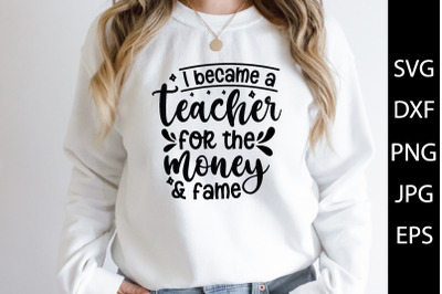 I became a teacher for the money and fame