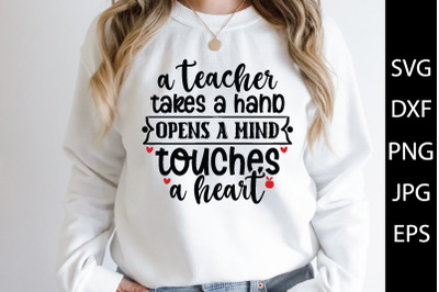 a teacher takes a hand opens a mind touches a heart