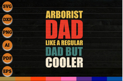 Arborist Dad Like a Regular Dad But Cooler svg files