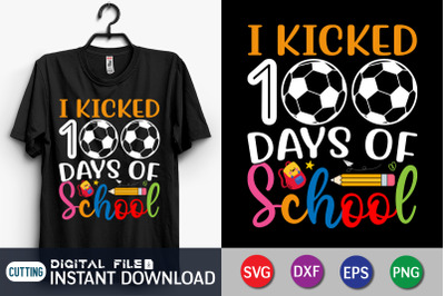 I Kicked 100 Days of School SVG